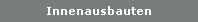 Innenausbauten